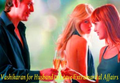 Vashikaran for Husband to Leave Extramarital Affairs