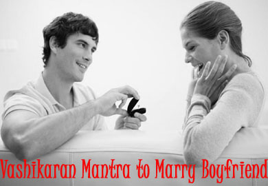 Vashikaran Mantra to Marry Boyfriend