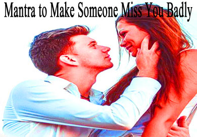 Mantra to Make Someone Miss You Badly