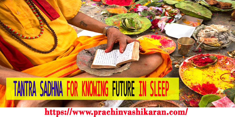 Tantra Sadhna for Knowing Future in Sleep